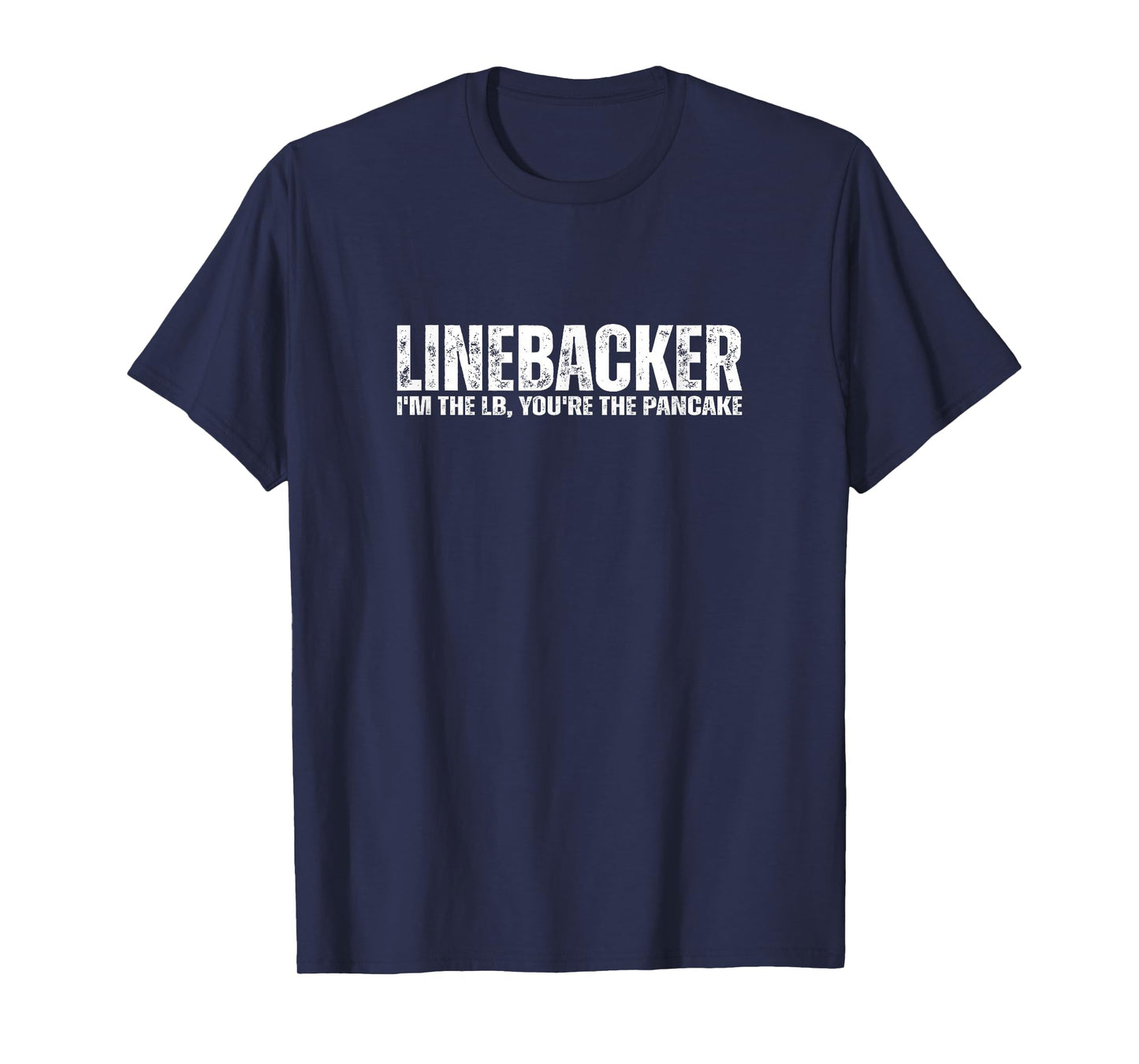 Linebacker You're The Pancake | Funny Football Athlete Quote T-Shirt