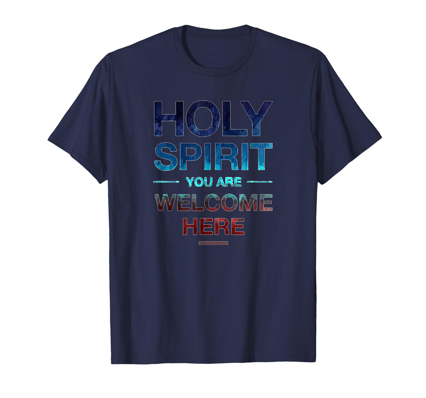 Holy Spirit You Are Welcome Here T-Shirt For Women Men Kids T-Shirt