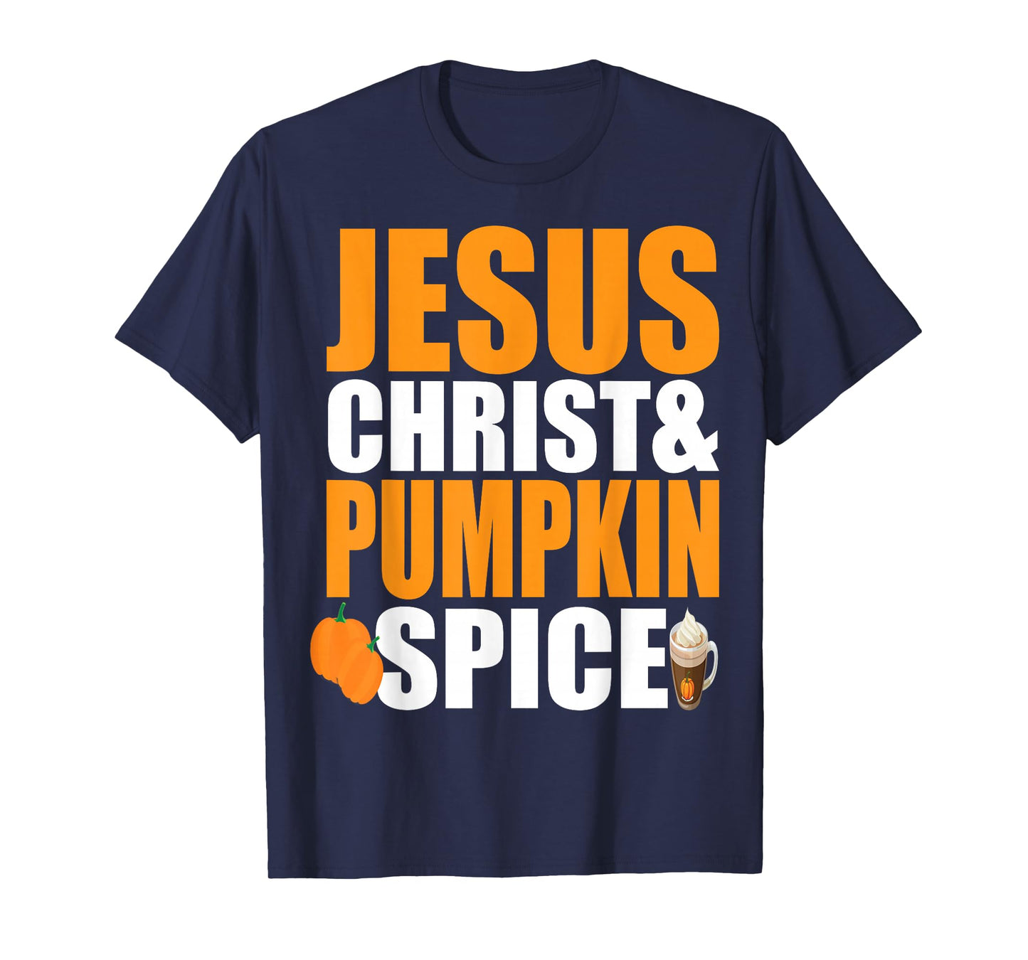 Jesus Christ and Pumpkin Spice Funny Christian Autumn T-Shirt