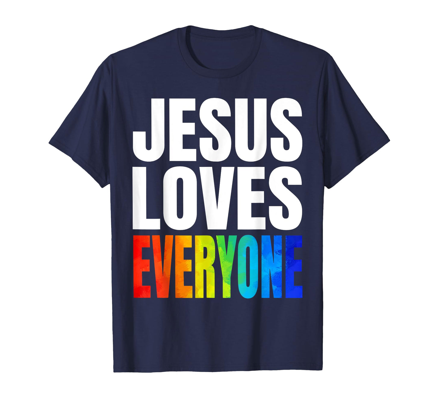 Jesus Loves Everyone Gay Pride Christian T-Shirt