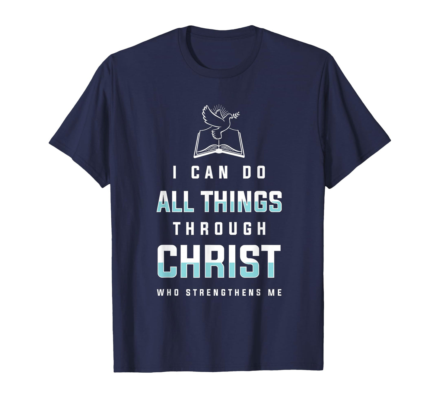 I Can Do All Things Through Christ Bible Verse Shirt T-Shirt