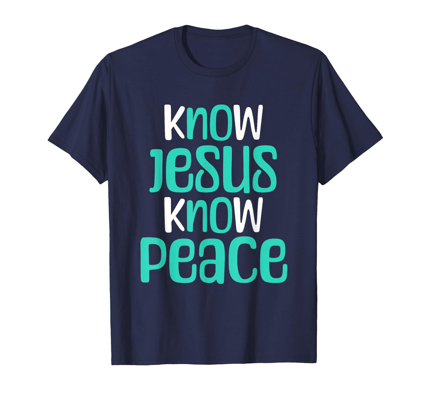 Know Jesus Know Peace Christian Faith Religious Message T-Shirt