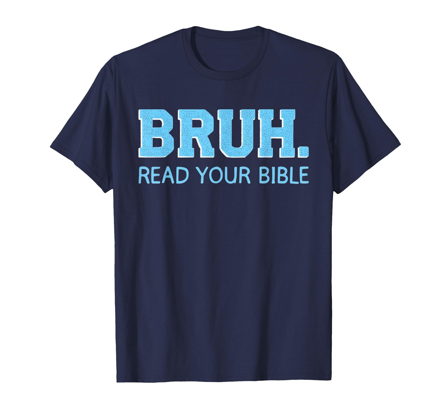 Bruh Read Your Bible God Christian Religious Christianity T-Shirt