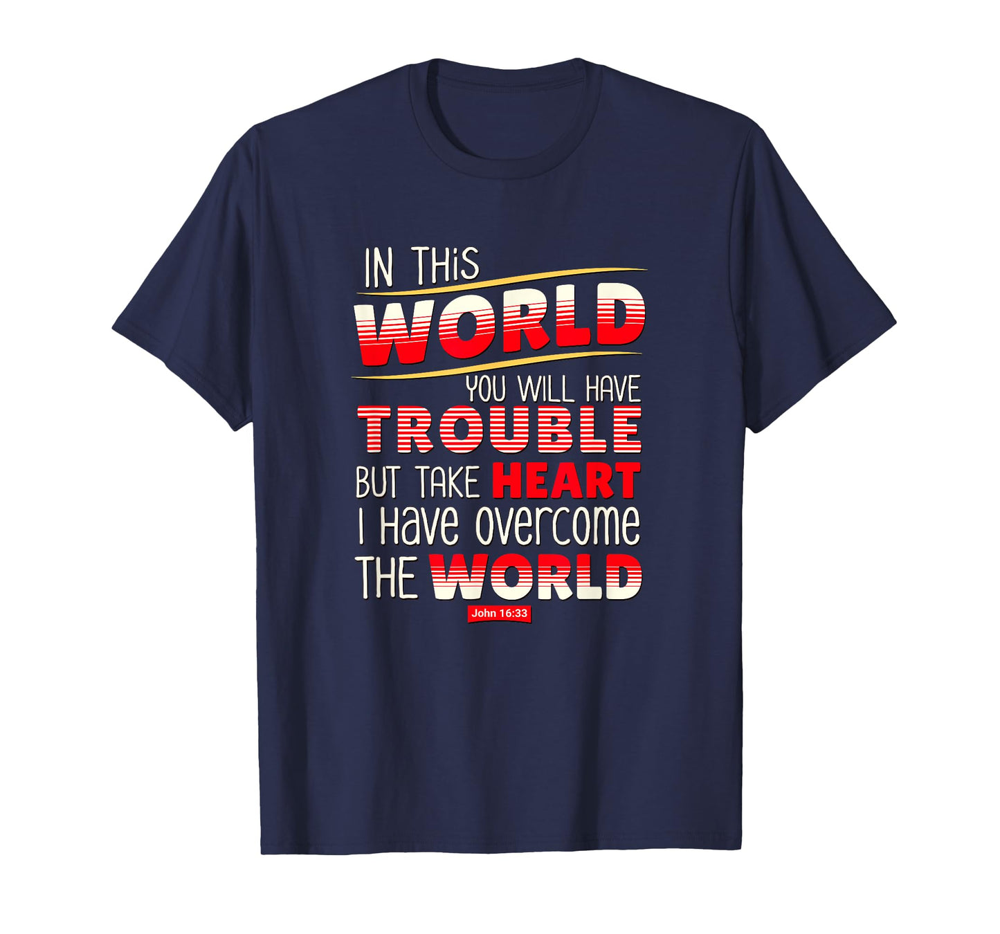 In This World You Will Have Trouble Take Heart T-Shirt