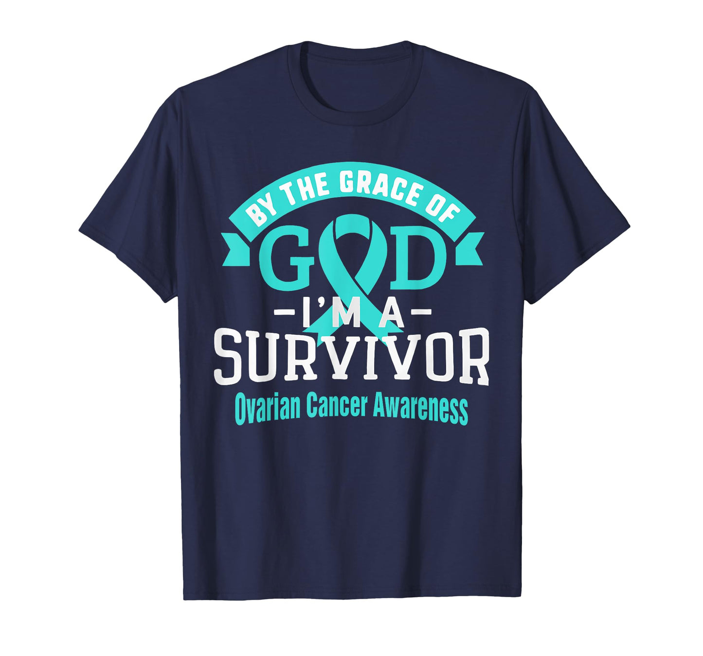 I'm an Ovarian Cancer Survivor By Grace of God Teal Ribbon T-Shirt