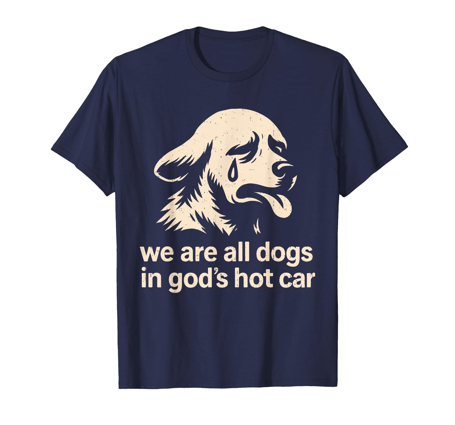Funny We are All Dogs in God's Hot Car Sad Dog Genz Meme T-Shirt