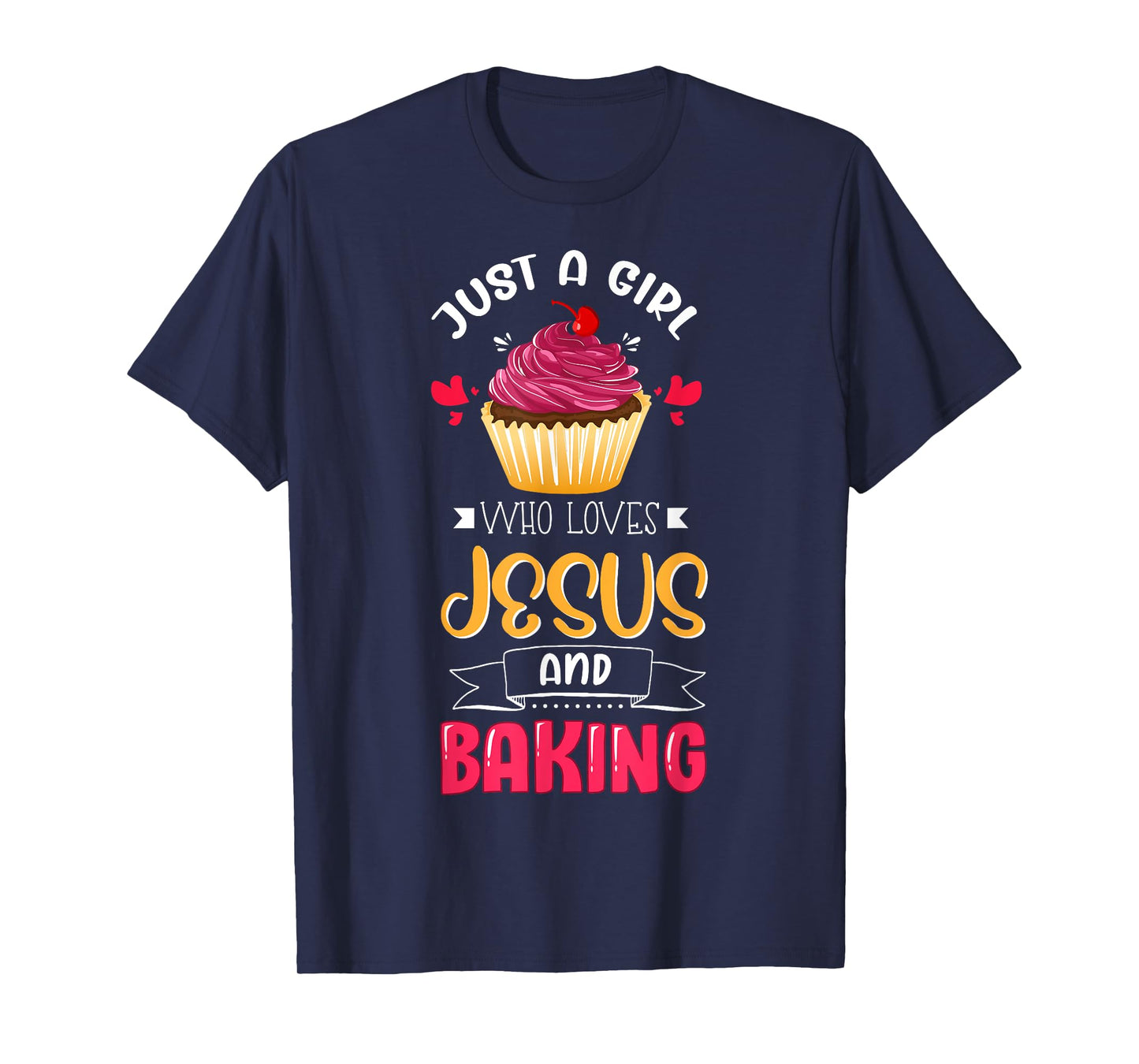 Baker Just A Girl Who Loves Jesus and Baking Lover Christian T-Shirt