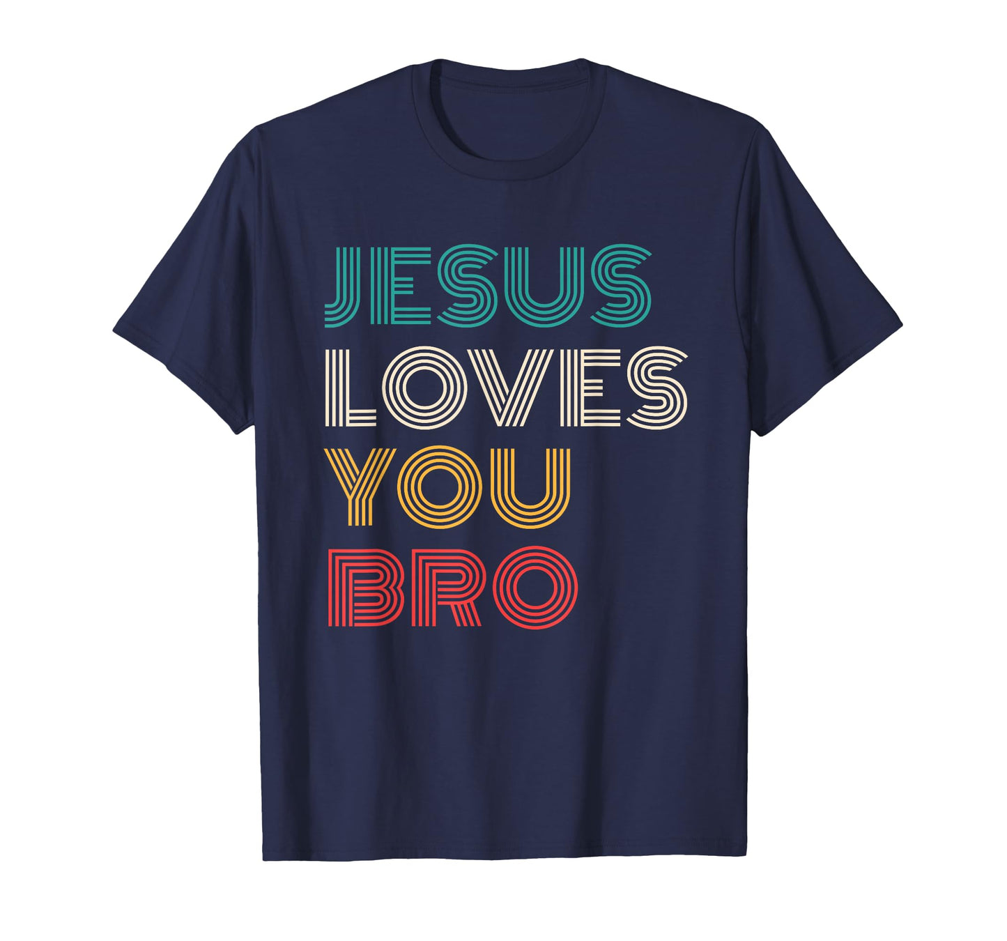 Jesus Loves You Bro, Funny Christian Faith Retro T-Shirt