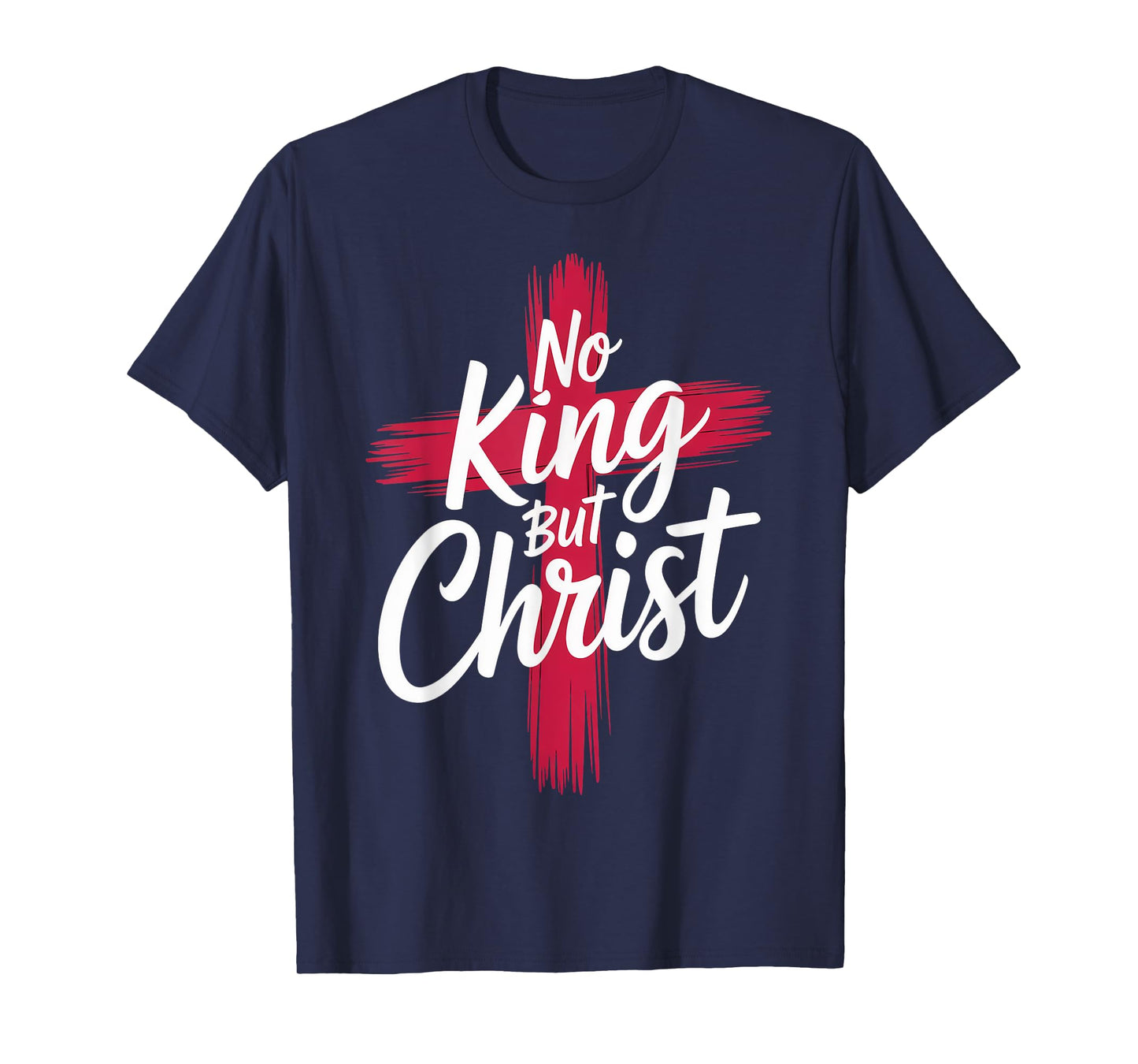No King But Christ Cross God Jesus Christian Faith T-Shirt