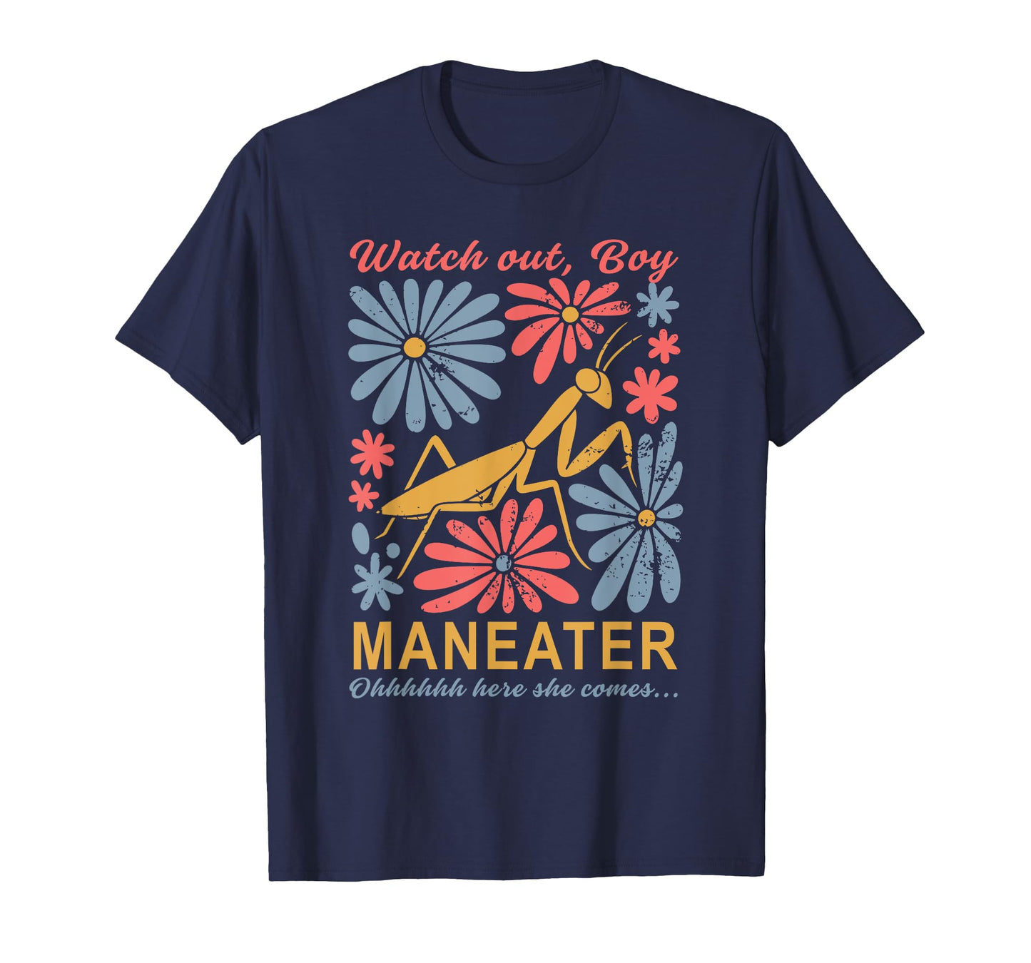 Watch Out, Boy Maneater Ohhhhhh Here She Comes T-Shirt