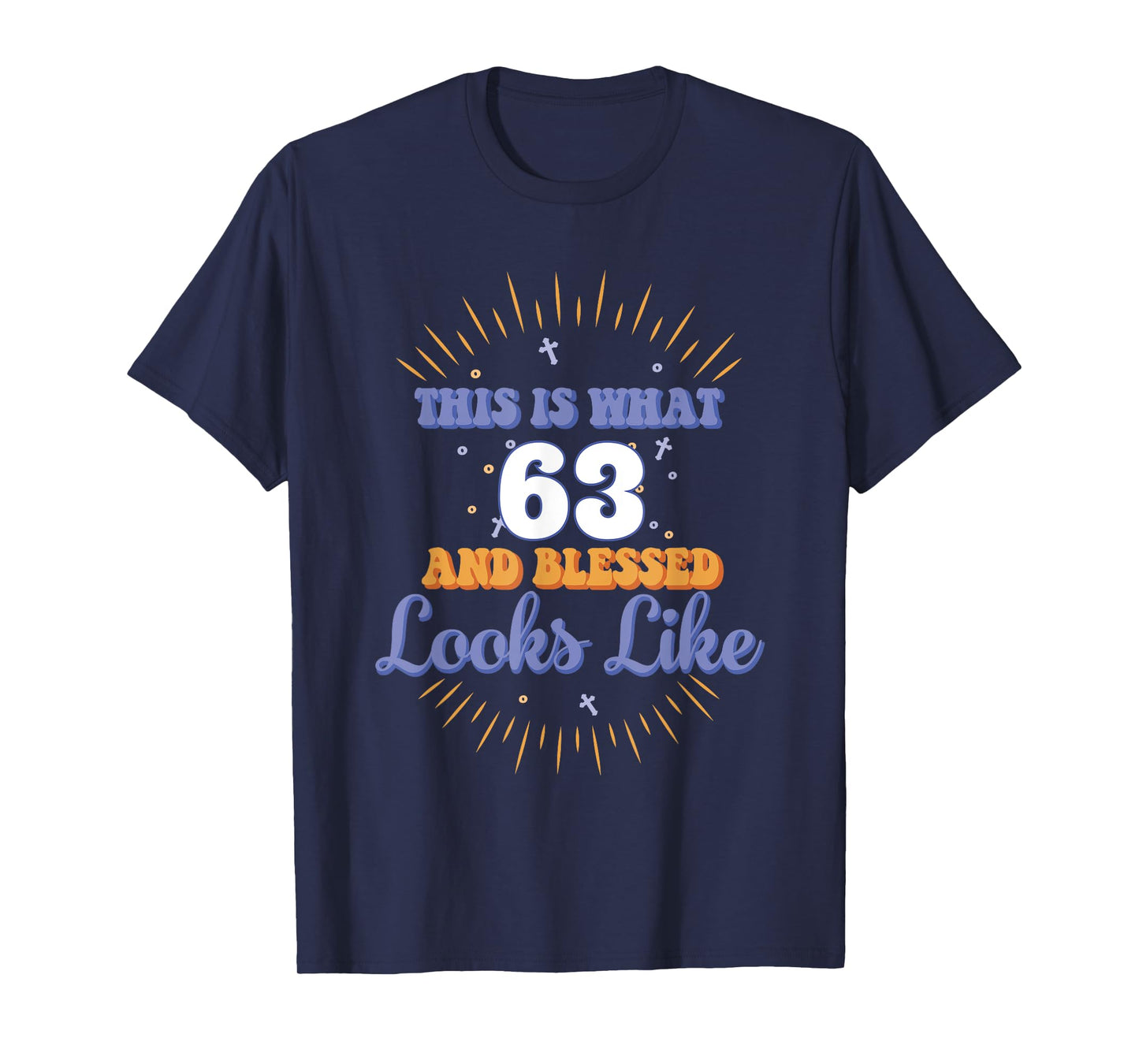 This Is What 63 And Blessed Looks Like 63rd Birthday T-Shirt