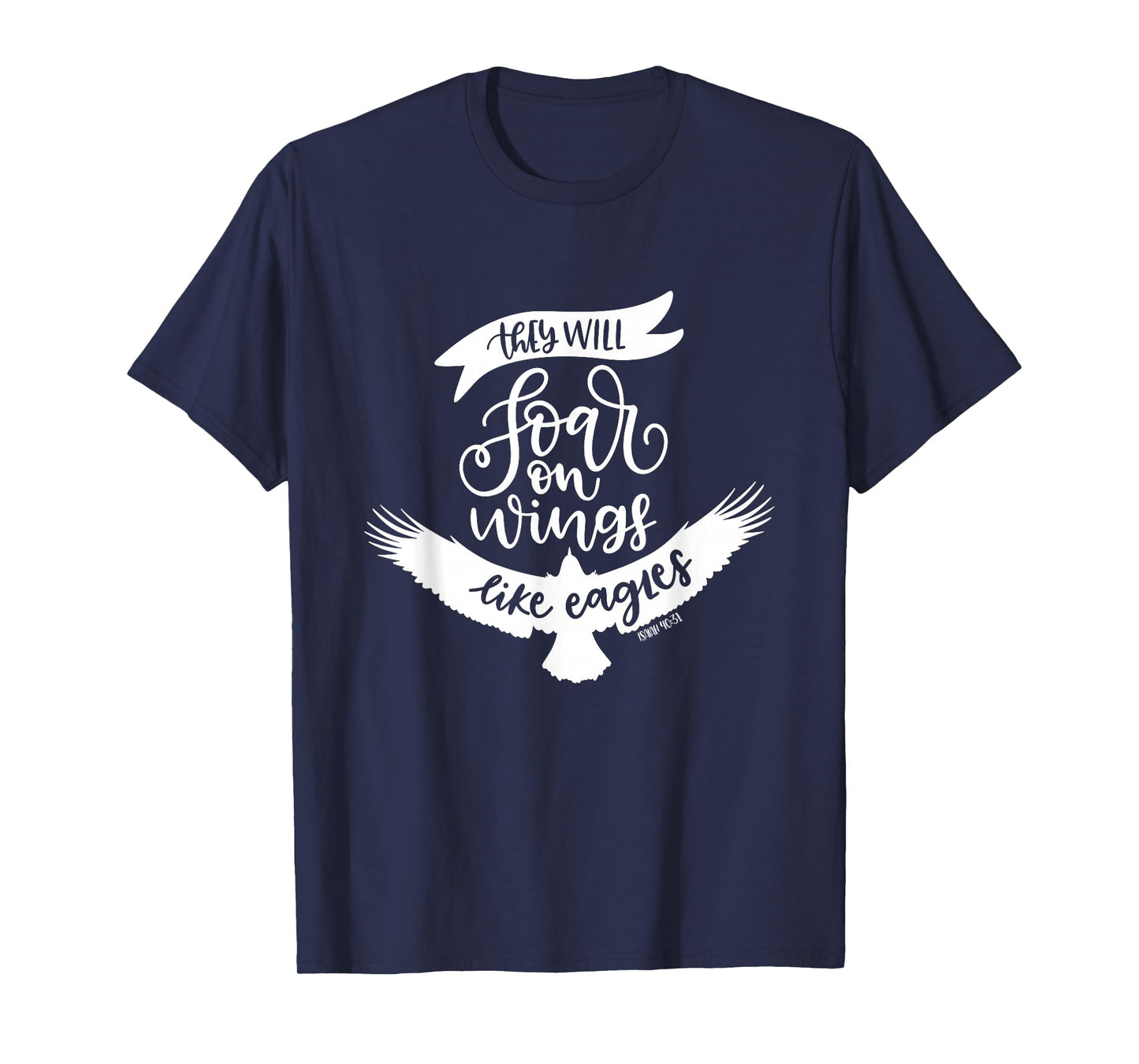 Soar On Wings Like Eagles Christian Bible Verse Quote T-Shirt