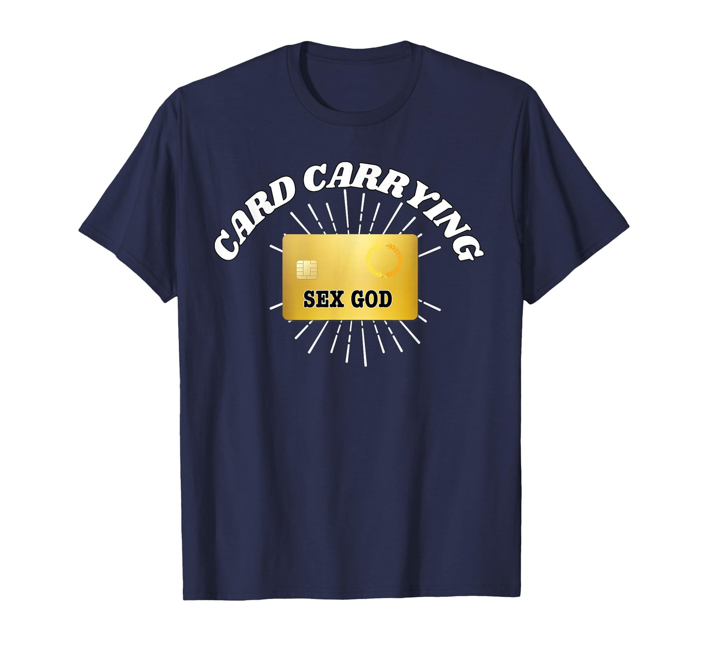 Card Carrying Sex God - Funny Gifts for Couples T-Shirt