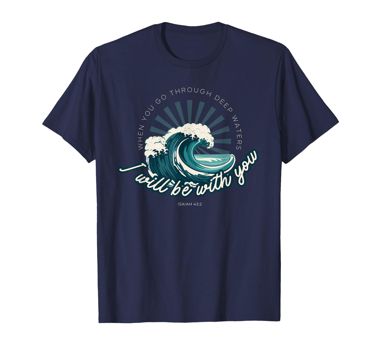 When You Go Through Deep Waters - Isaiah 43:2 Bible Verse T-Shirt