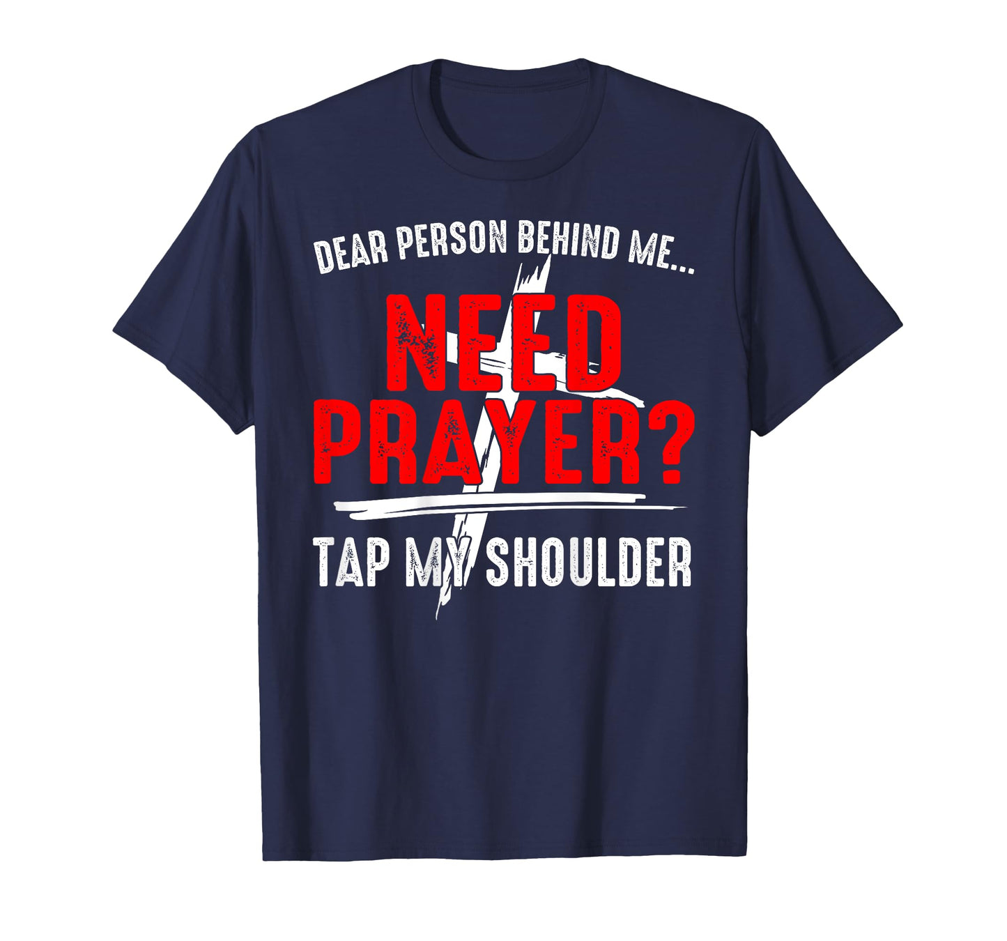 Dear Person Behind Me Need Prayer Tap My Shoulder (On Back) T-Shirt