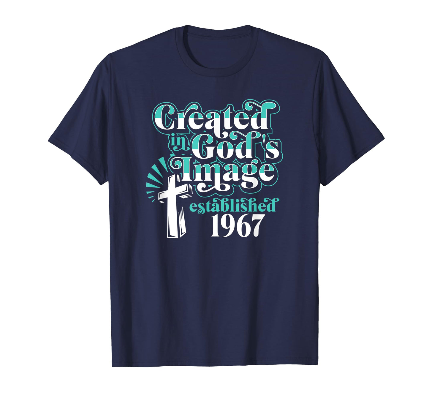 Created In Gods Image Established 1967 Christian Birthday T-Shirt