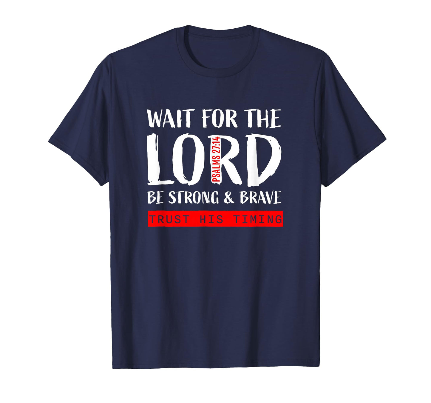 Wait On The Lord Psalms 27:14 T-Shirt