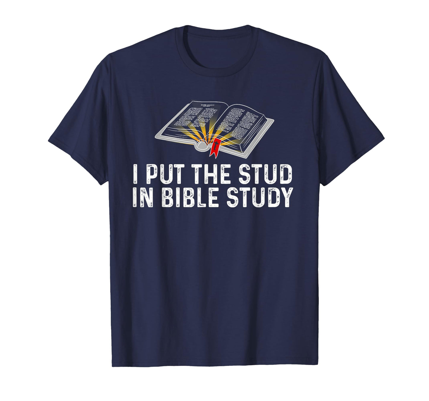 I Put The Stud In Bible Study Funny Christian Religious T-Shirt