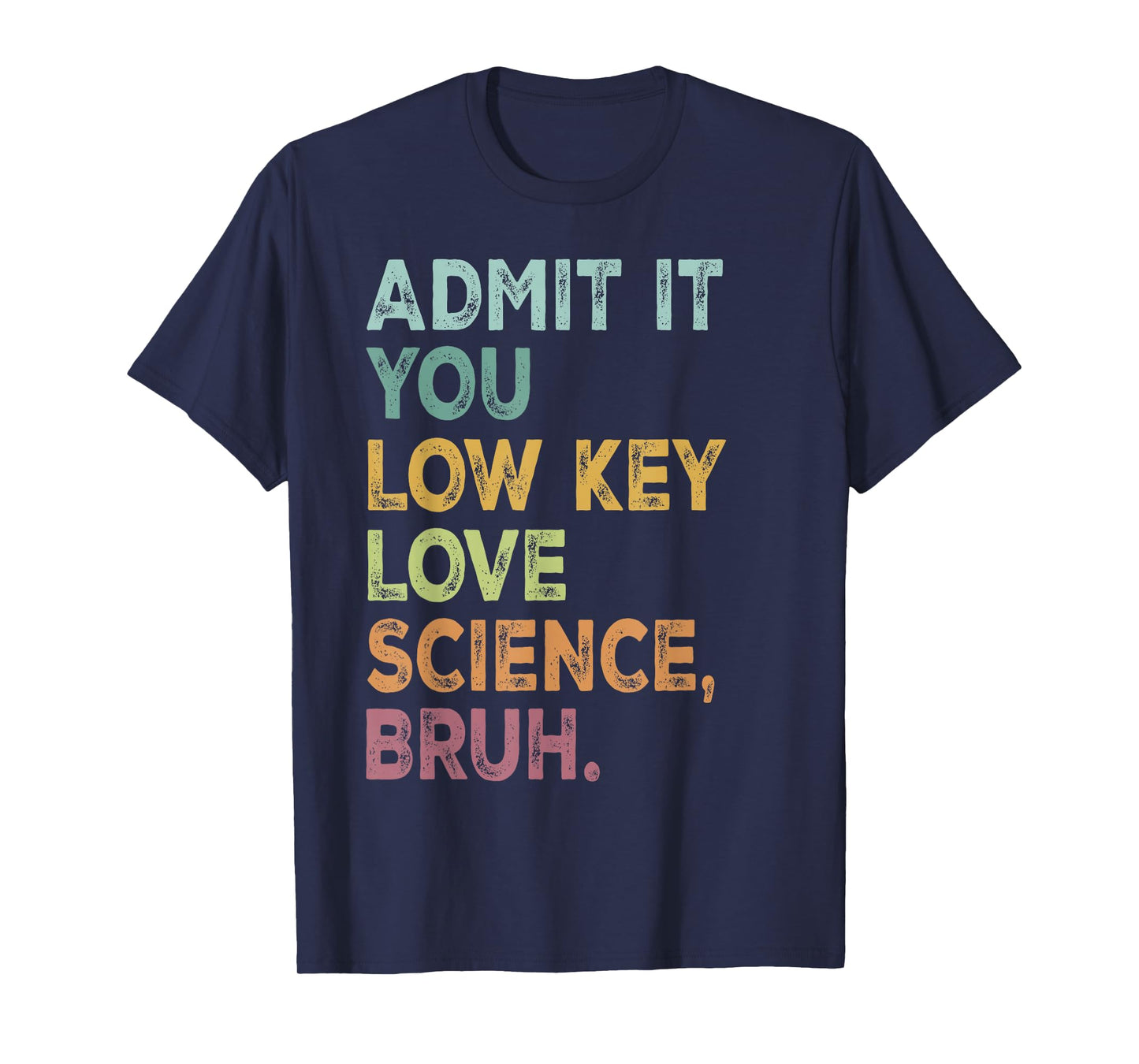 Admit It You Low Key Love Science Bruh Retro Science Student T-Shirt