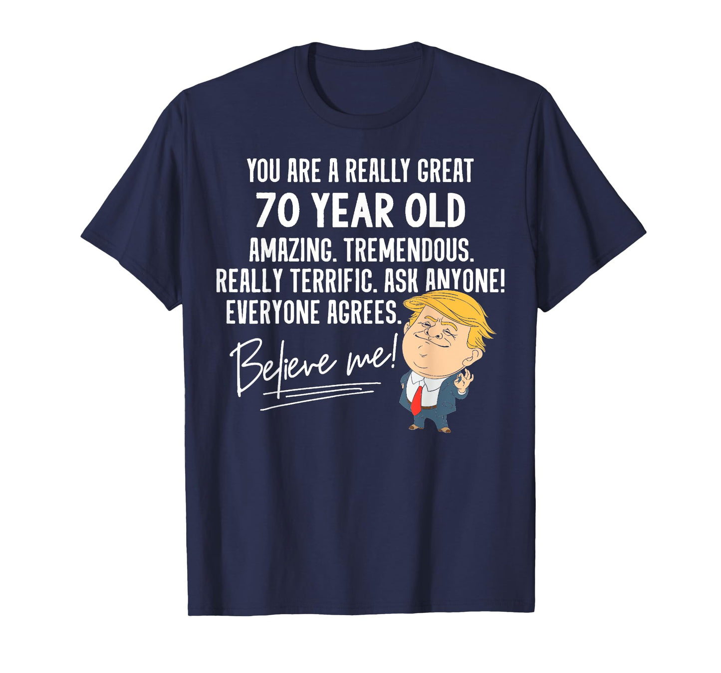 Funny Trump 2020 Really Great 70 Year Old Birthday Gift T-Shirt