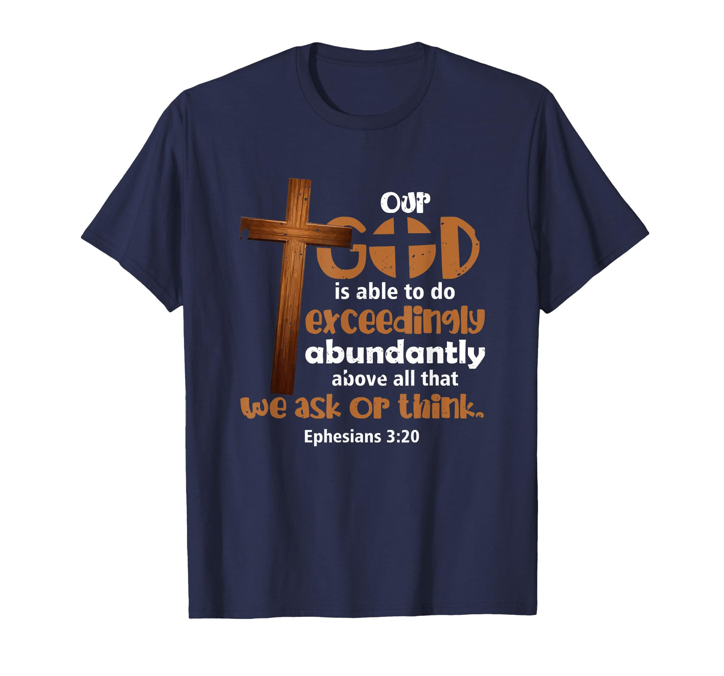 Ephesians 3 20 Our God Is Able To Do Exceedingly Abundantly T-Shirt