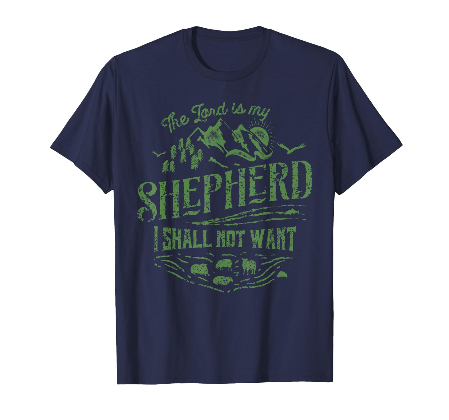 The Lord Is My Shepherd Psalms 23 - Christian T-Shirt