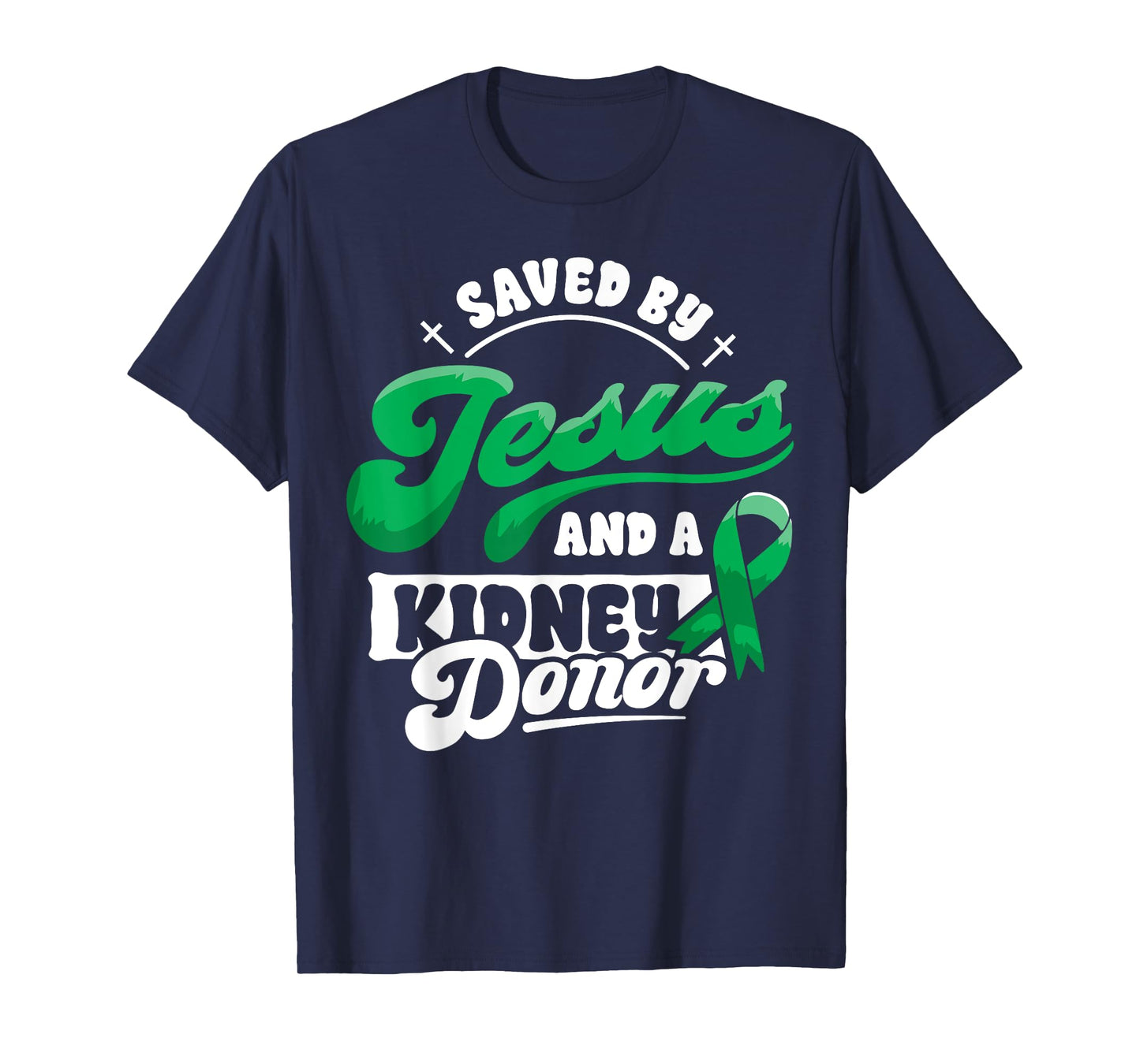 Saved By Jesus and a Kidney Donor Organ Transplant Surgery T-Shirt