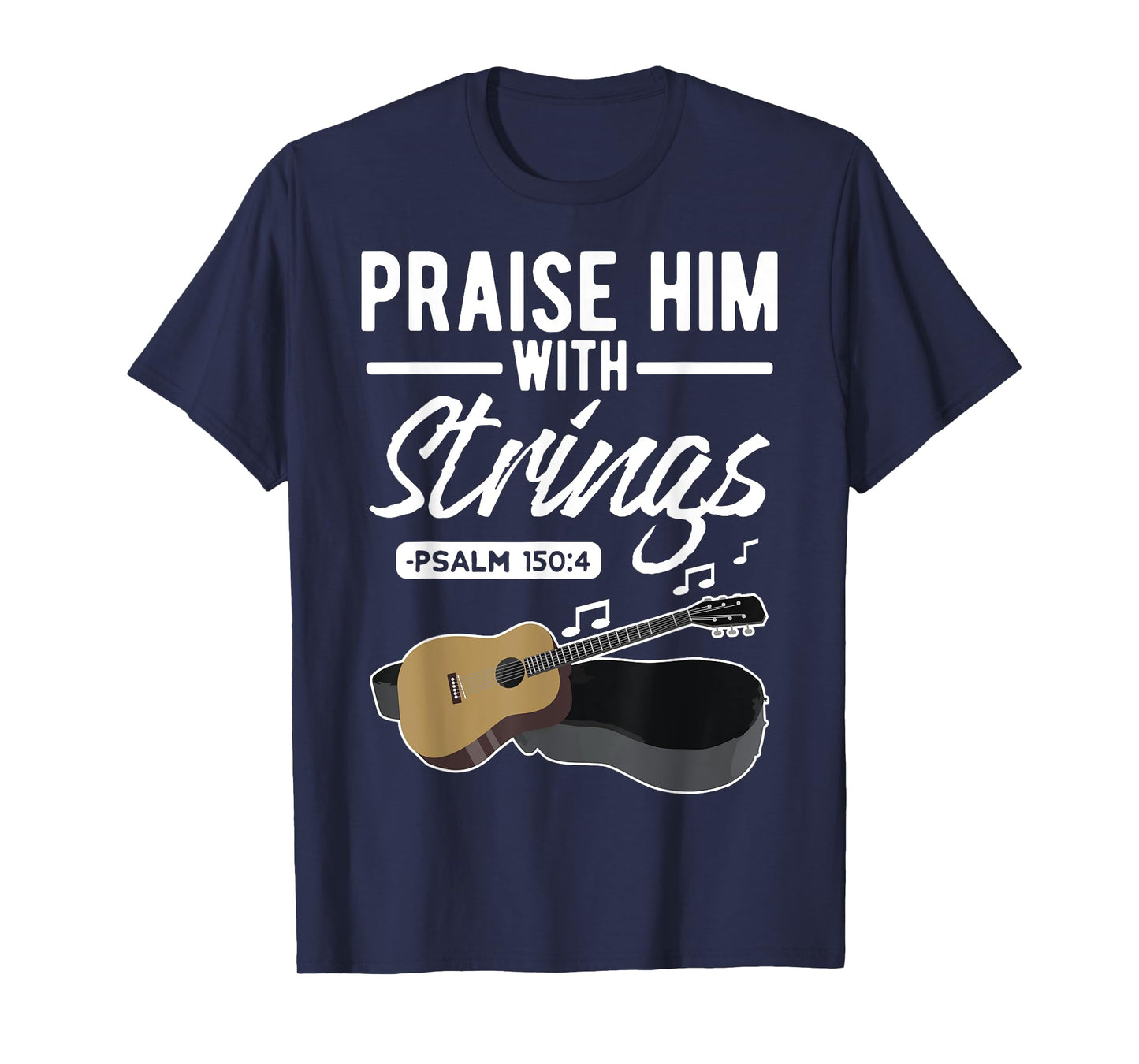 Praise him with strings Guitar Psalms Quotes T-Shirts T-Shirt