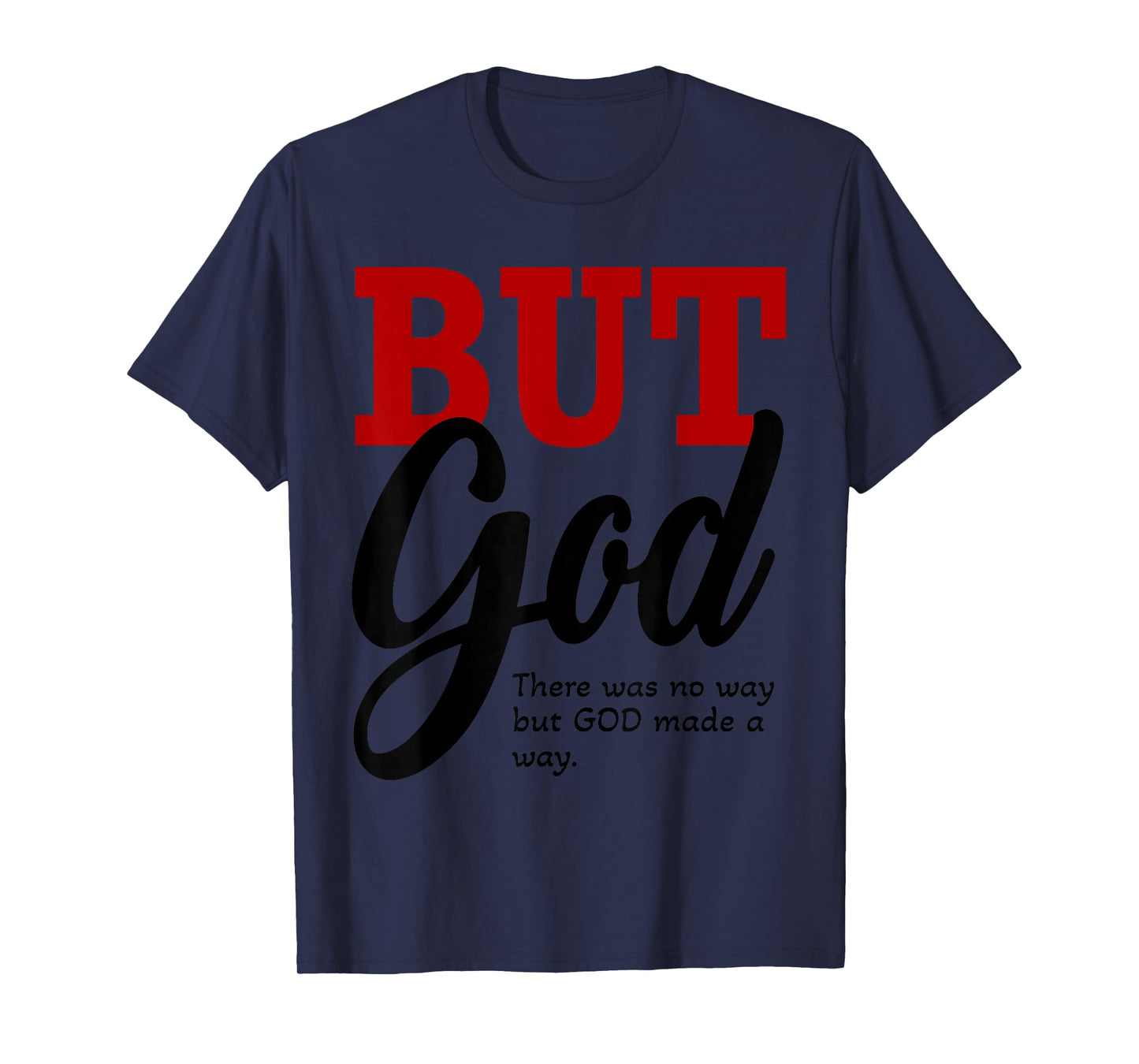 There was No Way, But God Made a Way T-Shirt