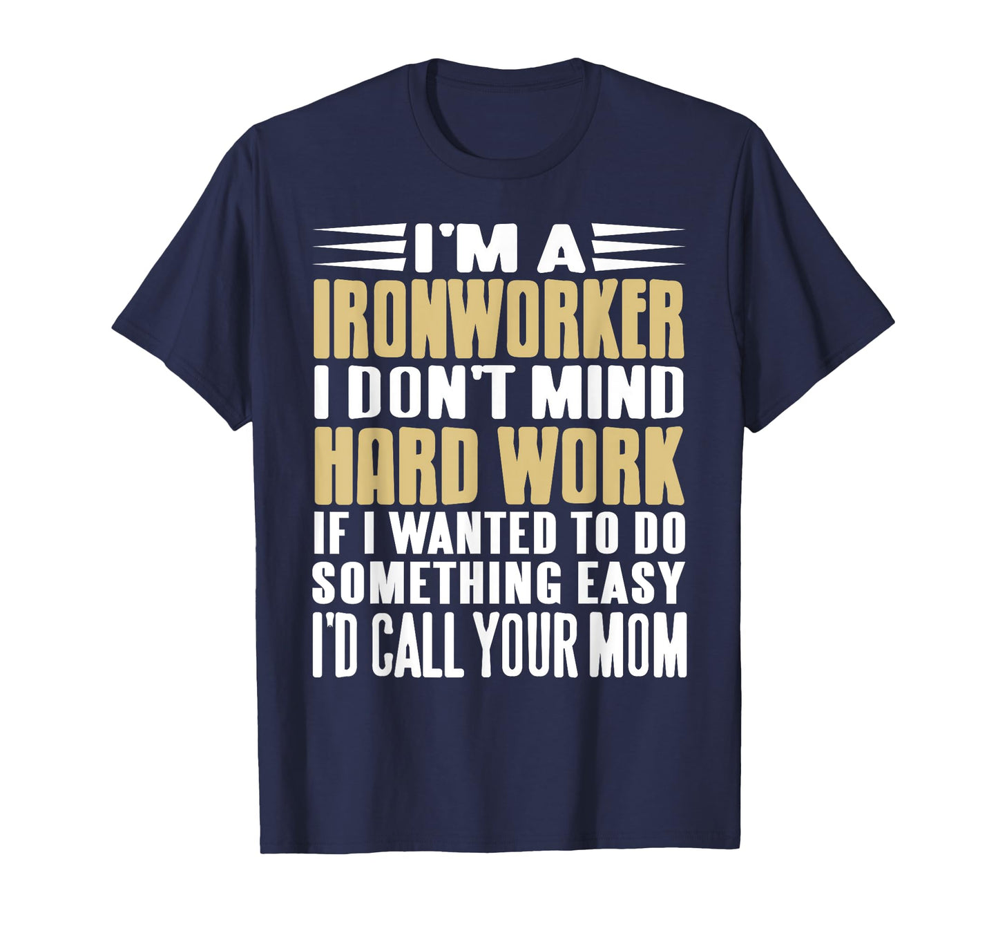 Ironworker I Don’t Mind Tough Jobs Bold Line T-Shirt
