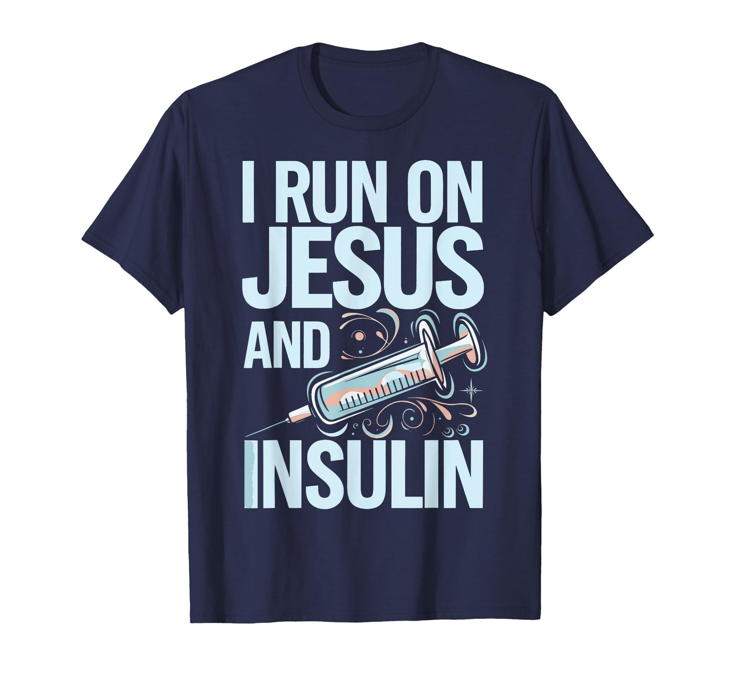I Run On Jesus And Insulin T-Shirt