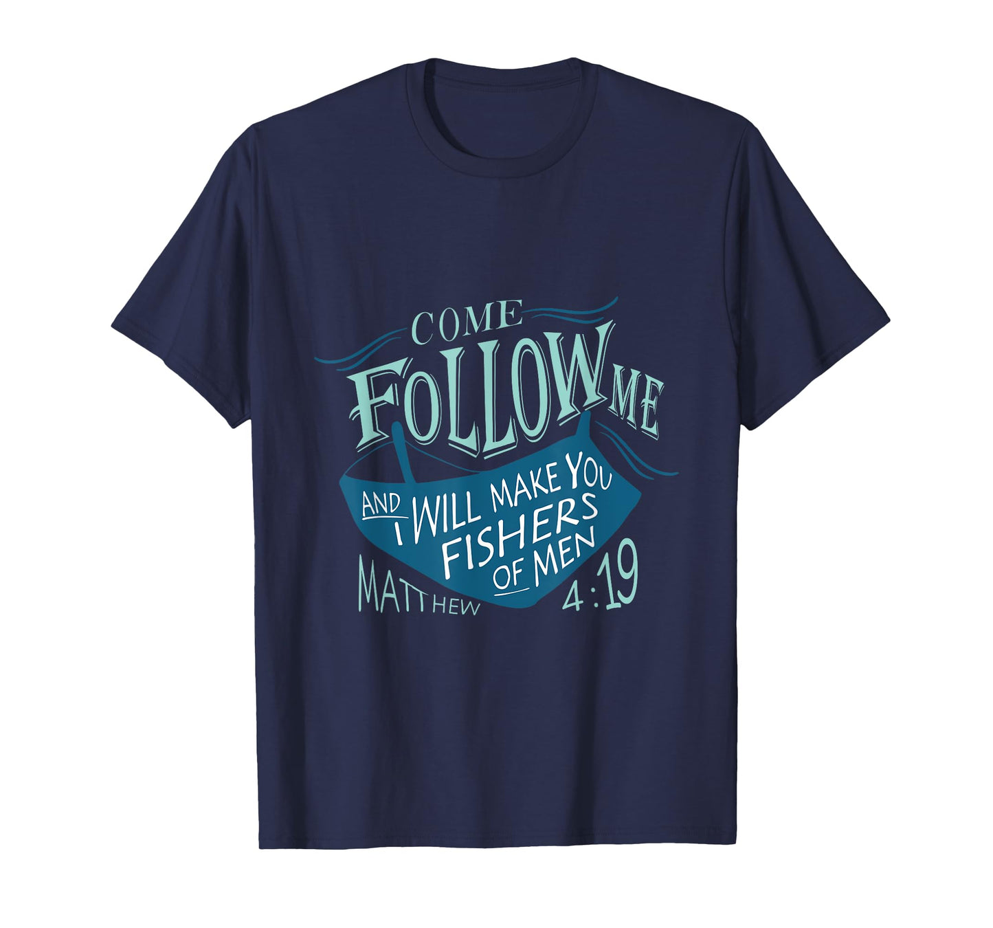 Come Follow Me And I Will Make You Fishers Of Men 12 T-Shirt