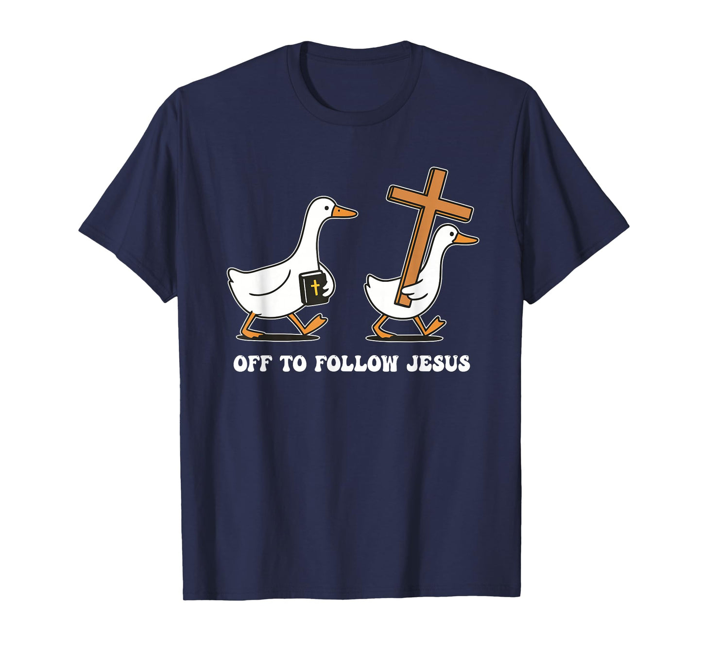 Off to Follow Jesus Goose Christian Jesus Design T-Shirt