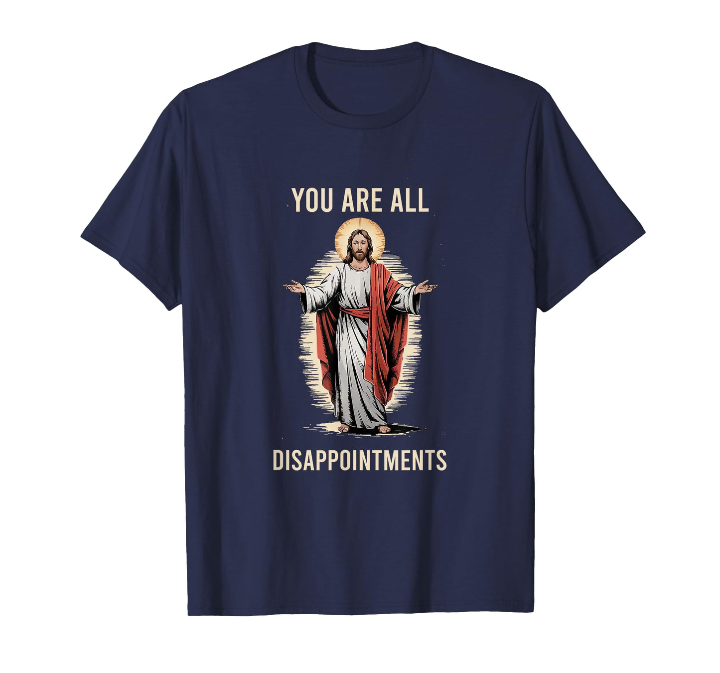 Funny Disappointments All of You Jesus Christian Religion T-Shirt