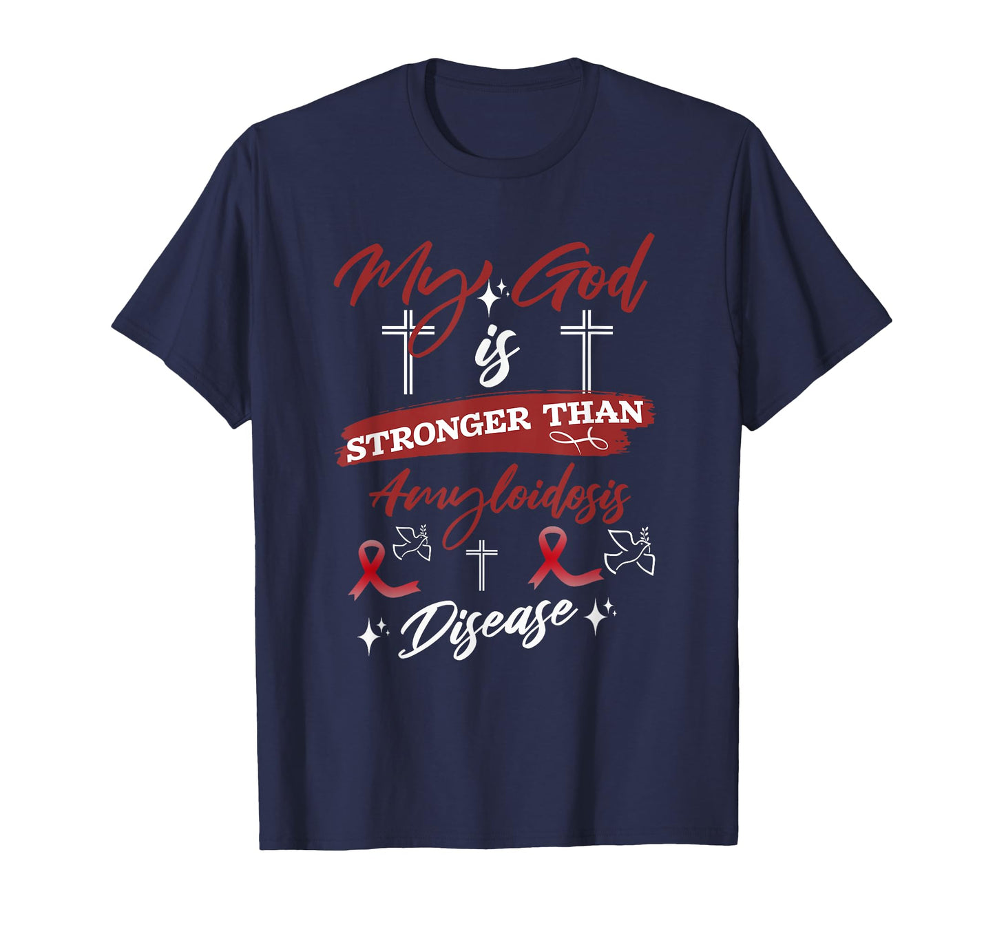 My God Is Stronger Than Amyloidosis Disease Inspirational T-Shirt
