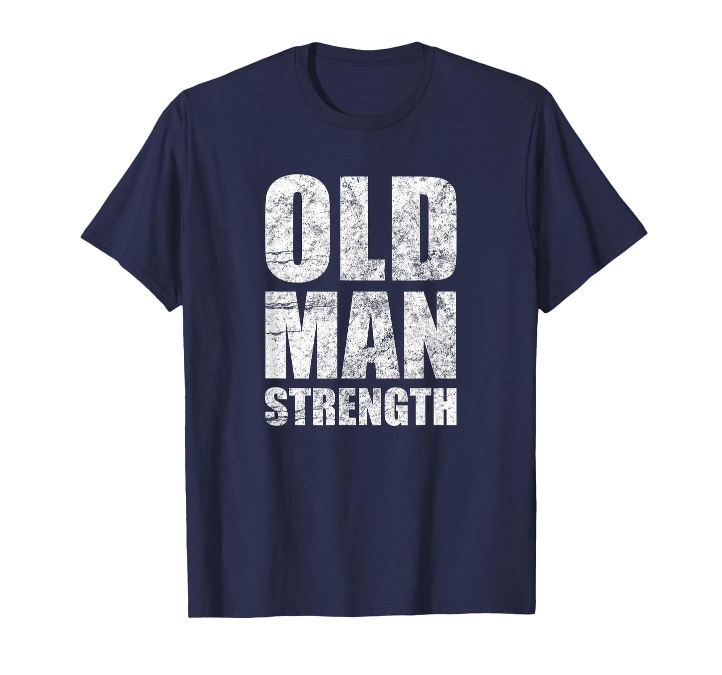 Old Man Strength Gym Quote T-Shirt