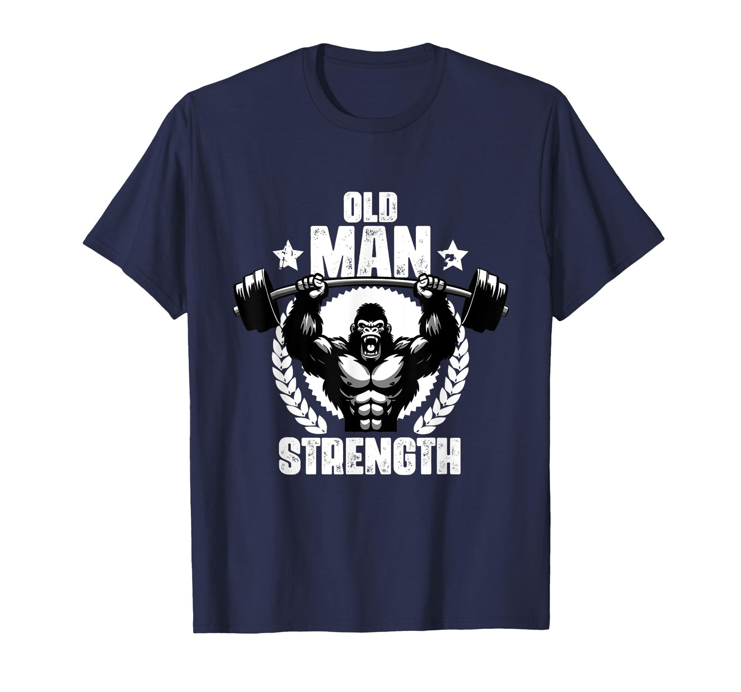 Old Man Strength Weightlift Workouts Gym Quotes Gym Fitness T-Shirt