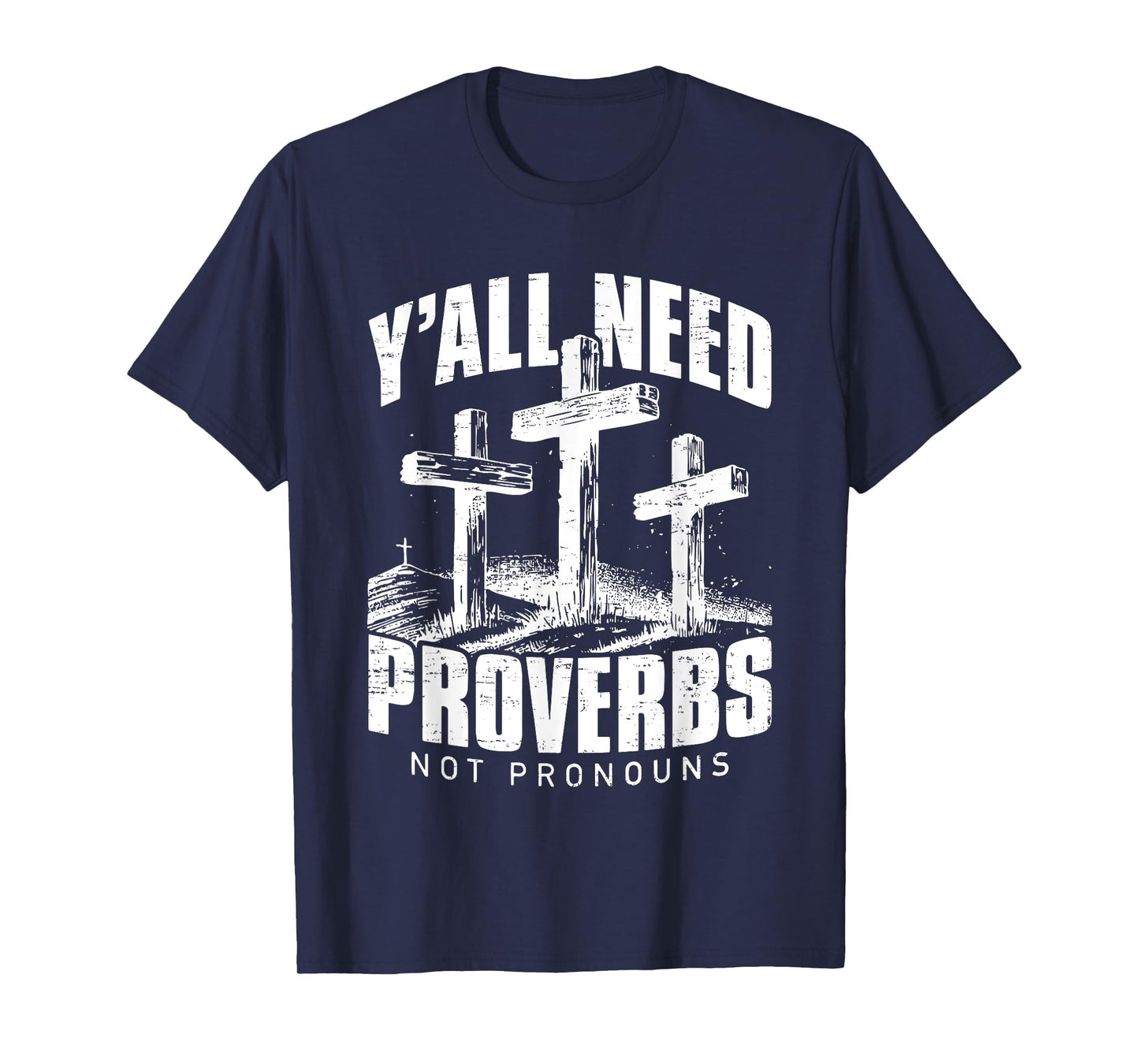 Y'all Need Proverbs Not Pronouns - Funny Christian Faith T-Shirt