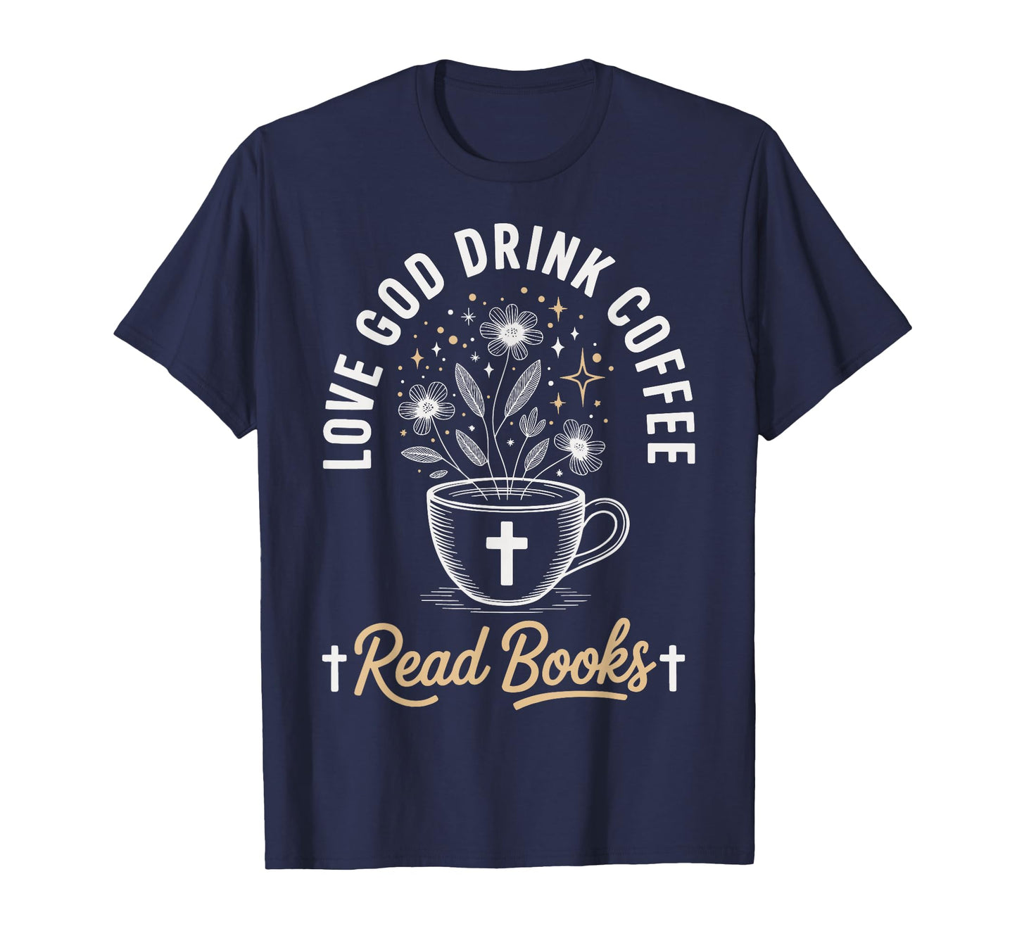 Love God Drink Coffee Read Books T-Shirt