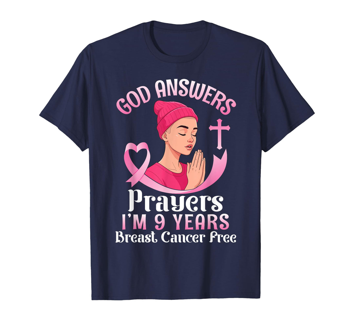 God Answers Prayers I'm 9 Years Breast Cancer Free Christian T-Shirt