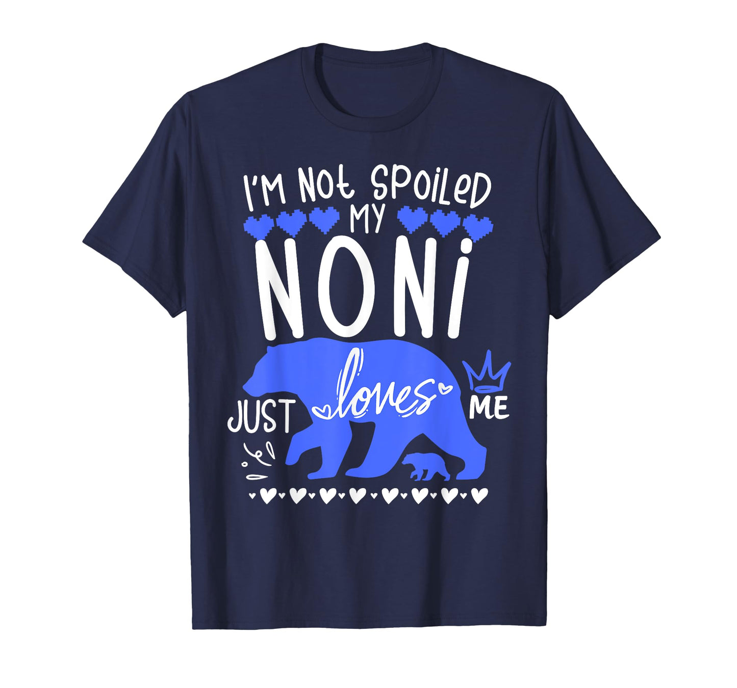 I'm Not Spoiled Baby Bear My Grandma Noni Loves Me Team Boy T-Shirt