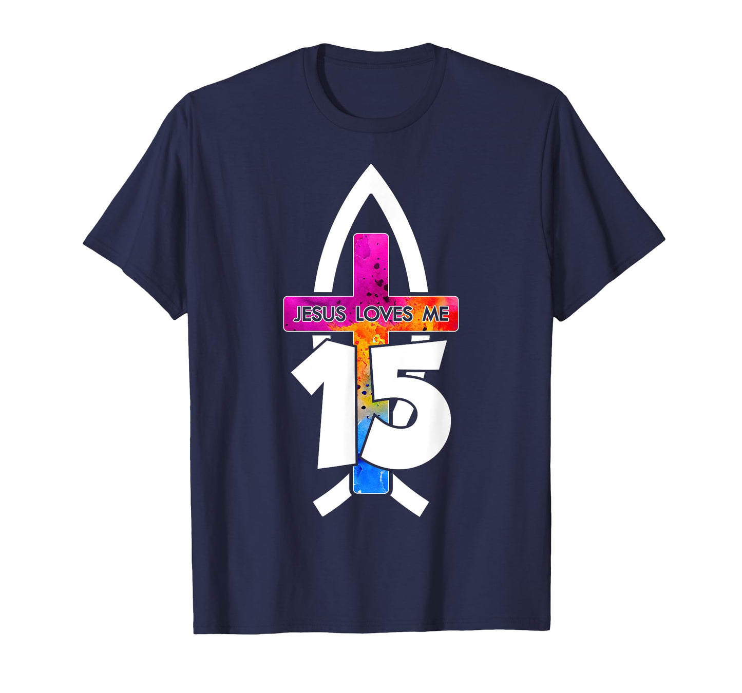 Jesus Loves ME 15 Religious 15 Years Jesus 15TH Birthday T-Shirt