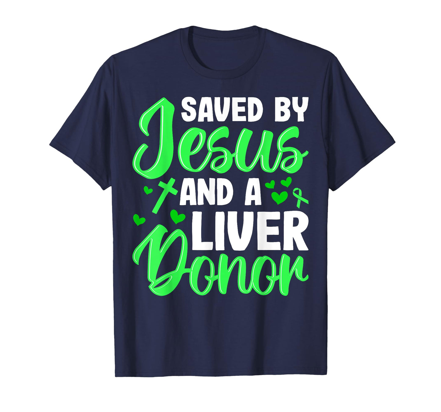 Saved by Jesus and a Liver Donor Liver Transplant Recipient T-Shirt