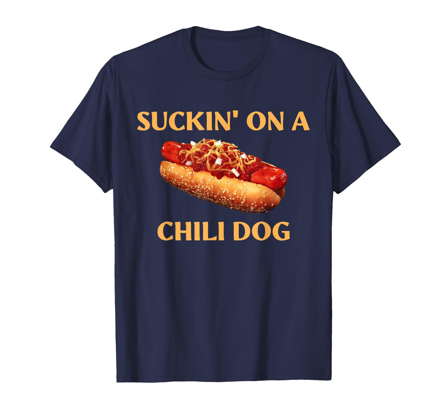 Suckin' On A Chili Dog Funny Apparel T-Shirt for Men Women