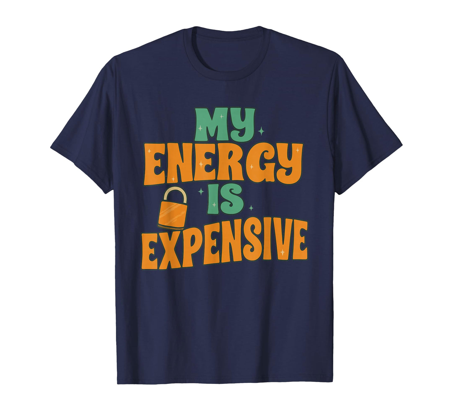 My Energy is Expensive, Female Empowerment, Trending Quotes T-Shirt