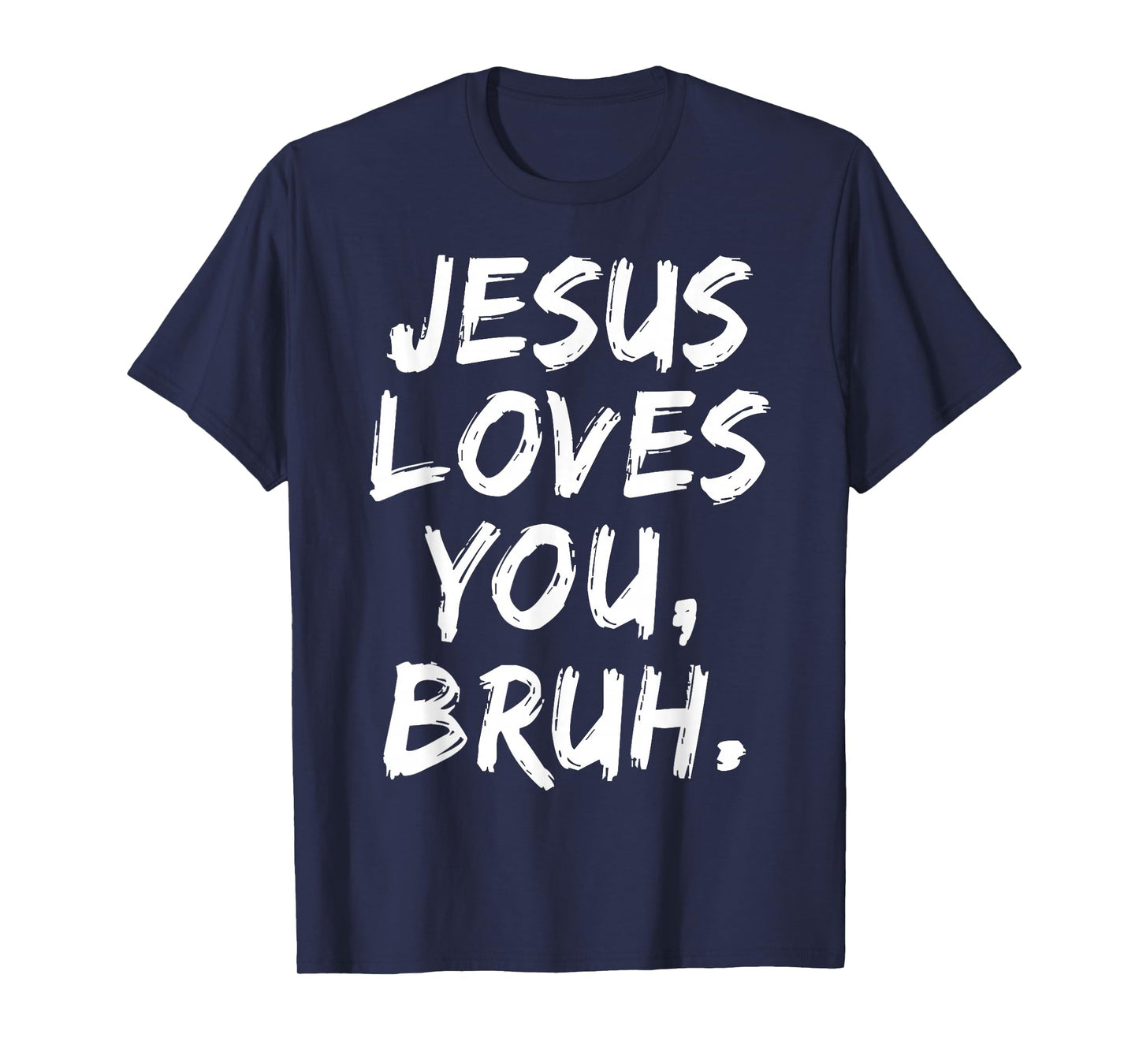 Jesus Loves You Bruh Christian Believer Faith God Religious T-Shirt