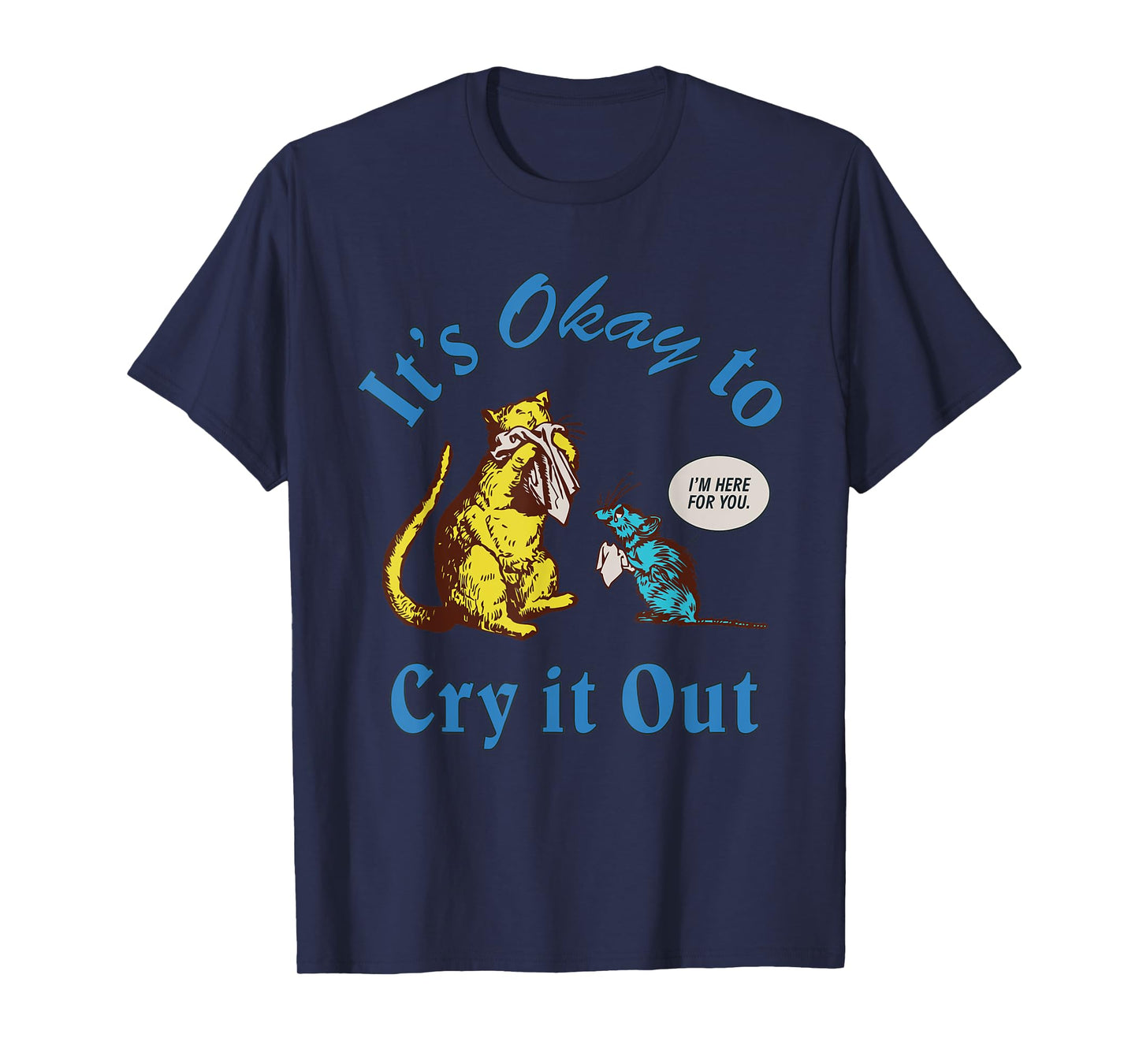 It's Okay To Cry It Out Funny T-Shirt