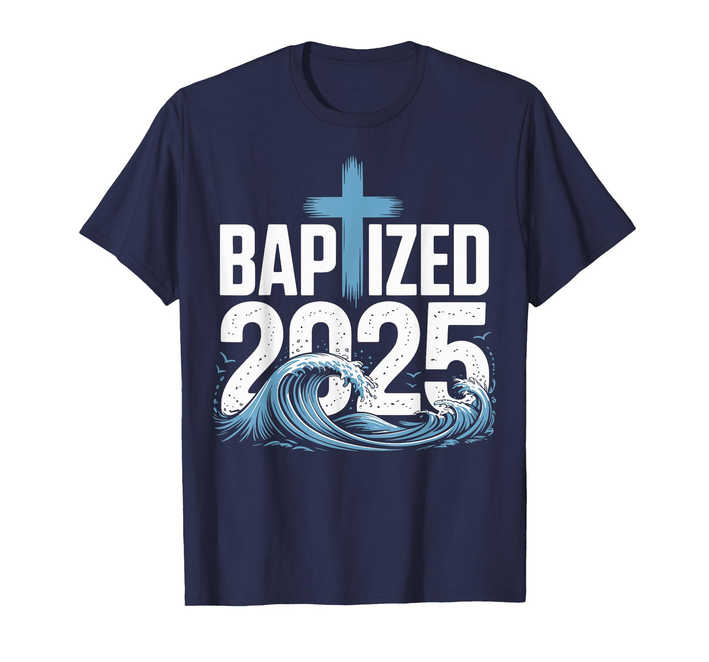 Baptized 2025 T-Shirt