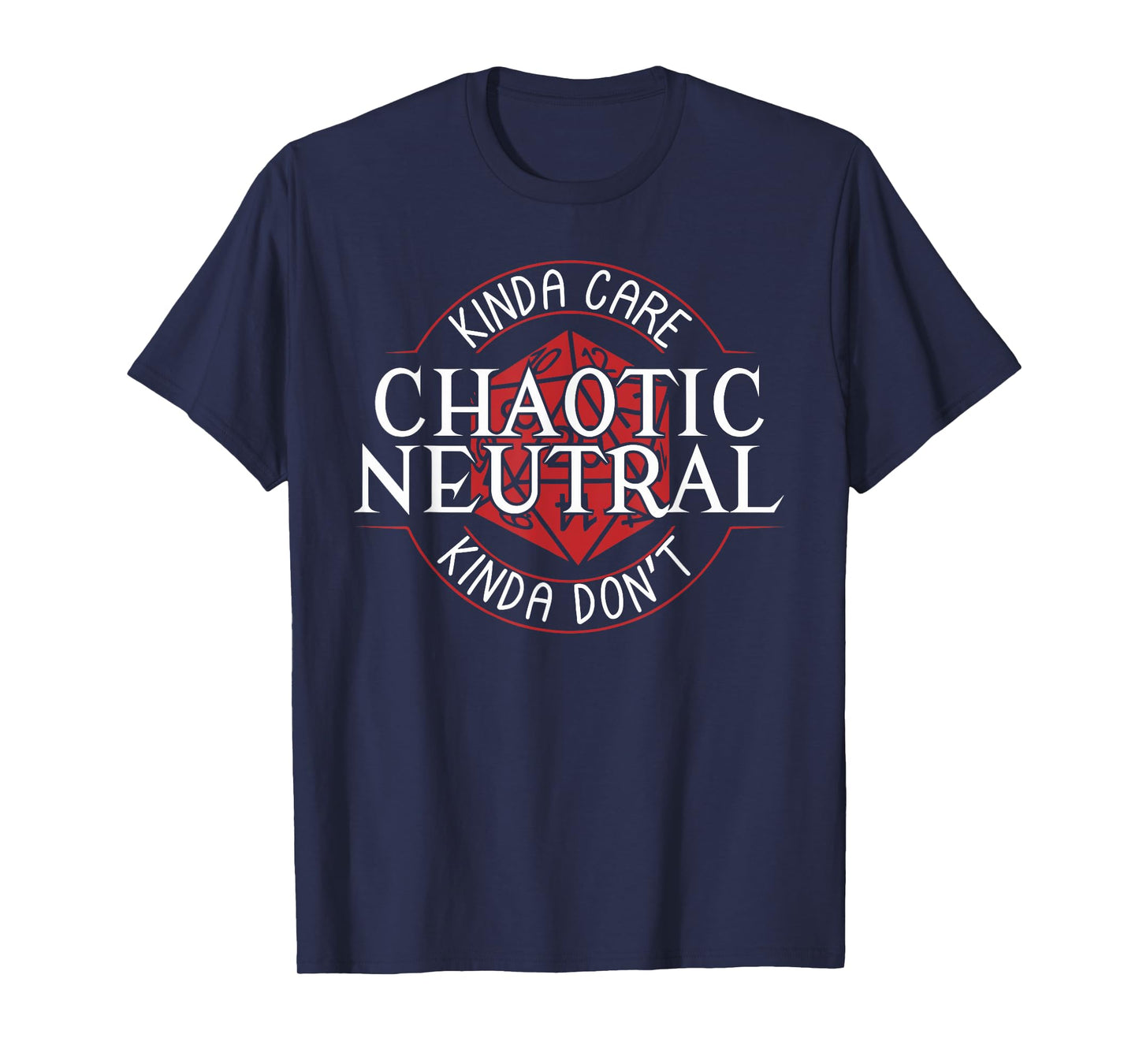 KINDA CARE CHAOTIC NEUTRAL KINDA DON'T funny design T-Shirt