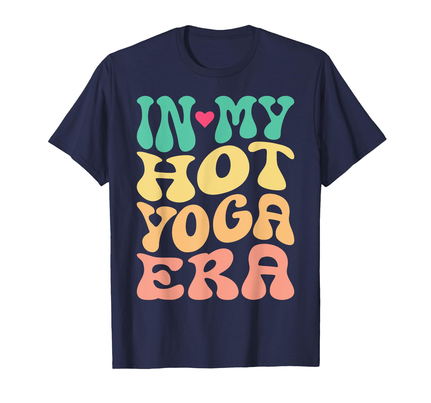 Funny Hot Yoga | In My Hot Yoga Era Retro Style Quote T-Shirt